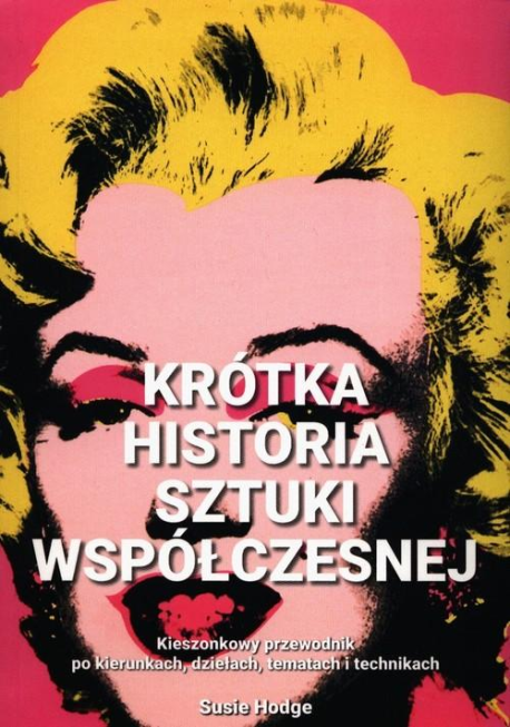 zdjęcie Krótka historia sztuki współczesnej. Kieszonkowy przewodnik po kierunkach, dziełach, tematach i technikach