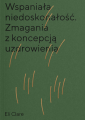Wspaniała niedoskonałość. Zmagania z koncepcją uzdrowienia