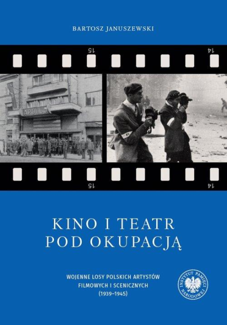 zdjęcie Kino i teatr pod okupacją. Wojenne losy polskich artystów filmowych i scenicznych (1939–1945)