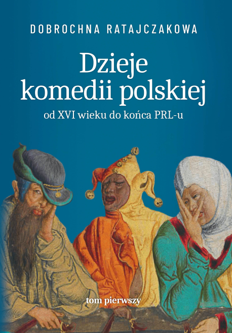 zdjęcie Dzieje komedii polskiej. Od XVI wieku do końca PRL-u T.1