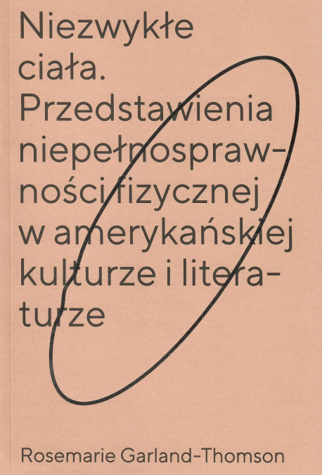 zdjęcie Niezwykłe ciała. Przedstawienia niepełnosprawności fizycznej w amerykańskiej kulturze i literaturze