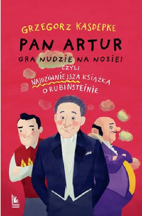 zdjęcie Pan Artur gra nudzie na nosie! Czyli najdziwniejsza książka o Rubinsteinie