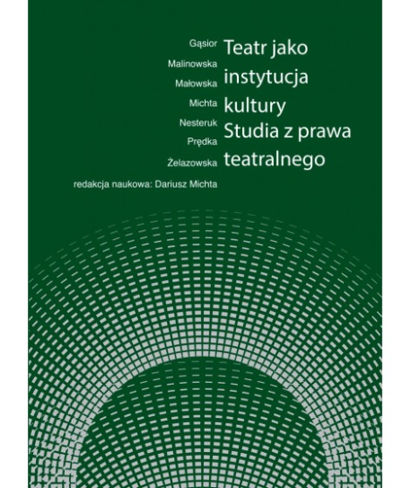 zdjęcie Teatr jako instytucja kultury. Studia z prawa teatralnego