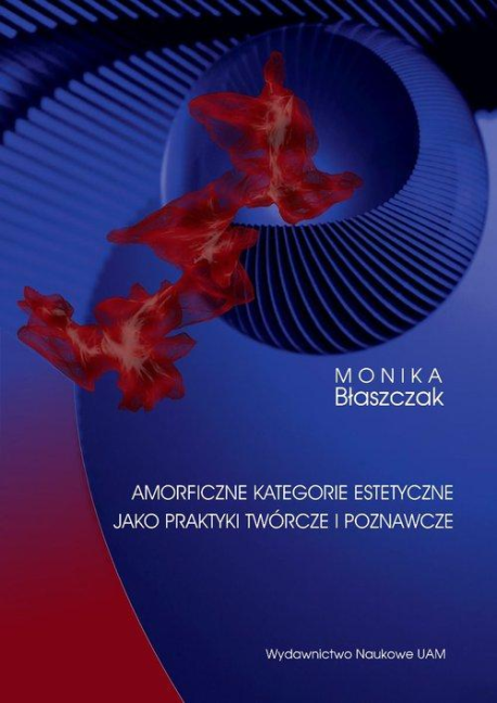 zdjęcie Amorficzne kategorie estetyczne jako praktyki twórcze i poznawcze