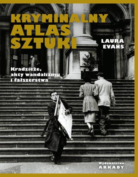 zdjęcie Kryminalny atlas sztuki. Kradzieże, akty wandalizmu i fałszerstwa