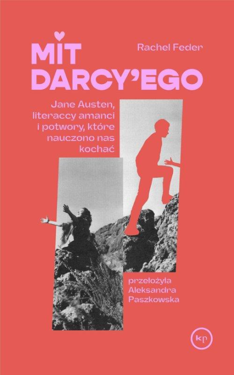 zdjęcie Mit Darcy`ego. Jane Austen, literaccy amanci i potwory, które nauczono nas kochać
