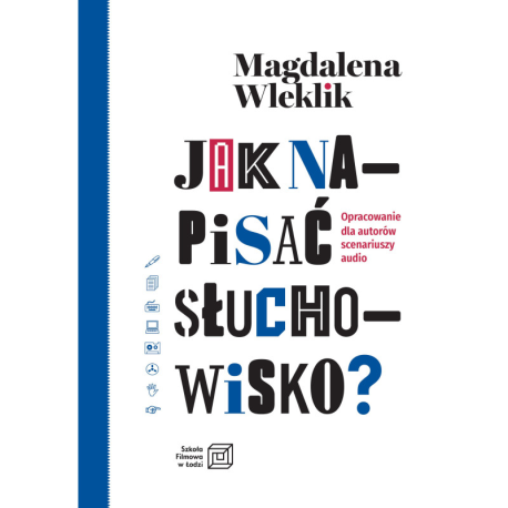 zdjęcie Jak napisać słuchowisko? Opracowanie dla autorów scenariuszy audio
