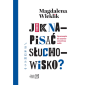 Jak napisać słuchowisko? Opracowanie dla autorów scenariuszy audio