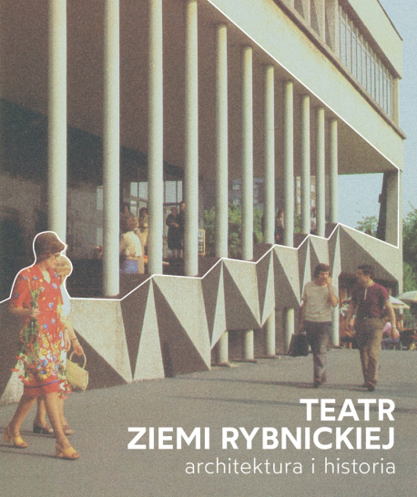 zdjęcie Teatr ziemi rybnickiej. Architektura i historia