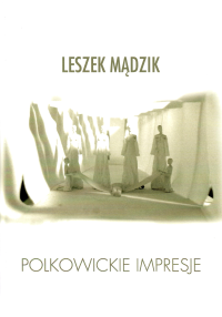 logo Leszek Mądzik. Polkowickie impresje
