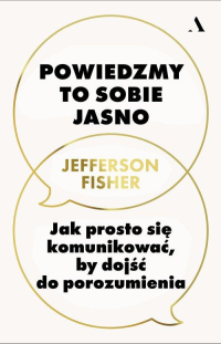 logo Powiedzmy to sobie jasno. Jak prosto się komunikować, by dojść do porozumienia