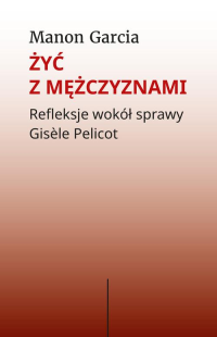 logo Żyć z mężczyznami. Refleksje wokół sprawy Gisele Pelicot