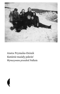 logo Kamienie musiały polecieć. Wymazywana przeszłość Podlasia