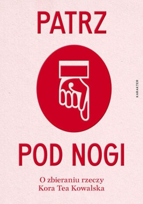 zdjęcie Patrz pod nogi. O zbieraniu rzeczy