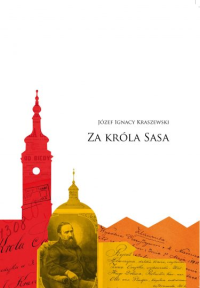 Za króla Sasa. Komedyjka we trzech aktach