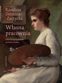 logo Własna pracownia. Gdzie tworzyły artystki przełomu wieków