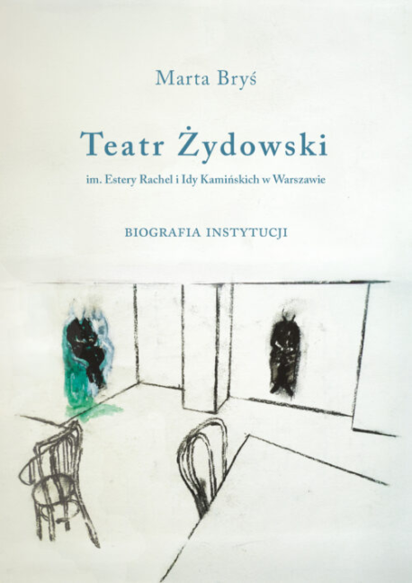 zdjęcie Teatr Żydowski im. Estery Rachel i Idy Kamińskich w Warszawie. Opowieść zespołu aktorskiego. Biografia instytucji