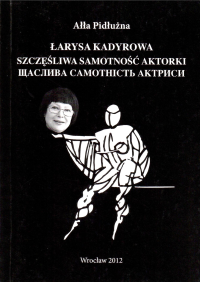 logo Łarysa Kadyrowa. Szczęśliwa samotność aktorki