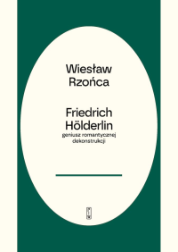 logo Friedrich Hölderlin - geniusz romantycznej dekonstrukcji
