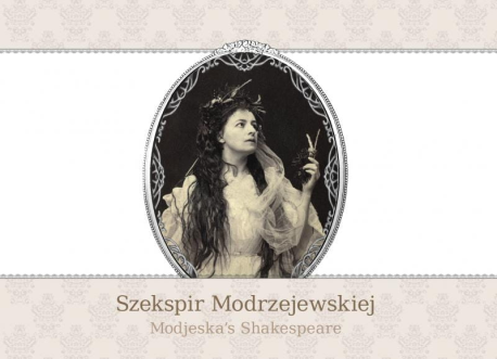 zdjęcie Szekspir Modrzejewskiej/Modjeska's Shakespeare