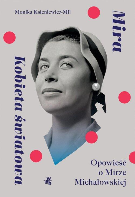 zdjęcie Mira. Kobieta światowa. Opowieść o Mirze Michałowskiej