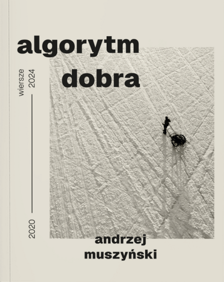 zdjęcie Algorytm dobra. Wiersze 2020–2024