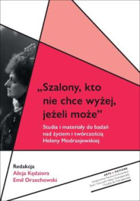 logo Szalony, kto nie chce wyżej, jeżeli może. Studia i materiały do badań nad życiem i twórczością Heleny Modrzejewskiej