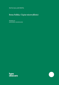 logo Irena Solska. Ciężar niezwykłości