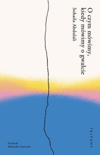 logo O czym mówimy, kiedy mówimy o gwałcie