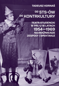 logo Od STS-ów do kontrkultury. Teatr studencki w PRL-u w latach 1954-1969. Najważniejsze zespoły i spektakle