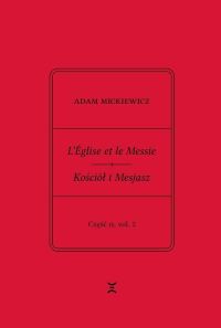 logo Adam Mickiewicz. L’Église et le Messie / Kościół i Mesjasz. Część II, vol. 2