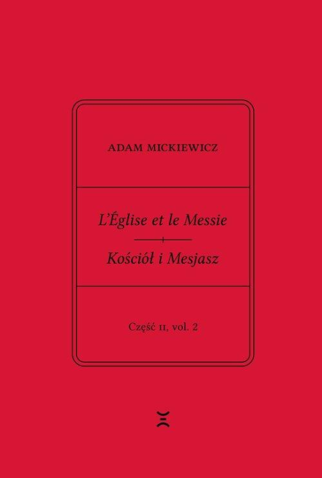 zdjęcie Adam Mickiewicz. L’Église et le Messie / Kościół i Mesjasz. Część II, vol. 2
