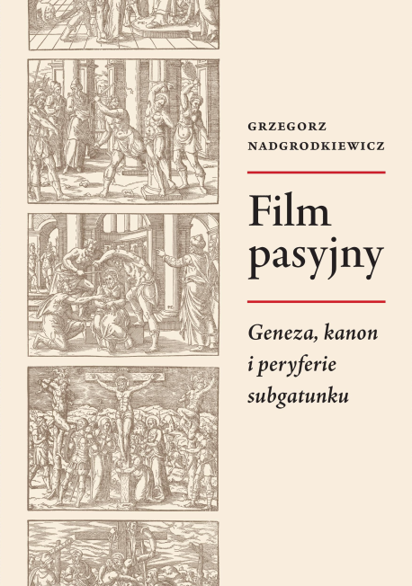 zdjęcie Film pasyjny. Geneza, kanon i peryferie subgatunku