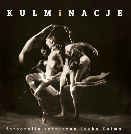 zdjęcie Kulminacje. Fotografia sceniczna Jacka Kulma