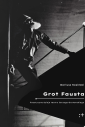 Grot Fausta. Faustyczne dzieje teatru Jerzego Grotowskiego