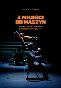 logo Z miłości do maszyn. Sztuka tańca na Tajwanie jako terytorium wpływów