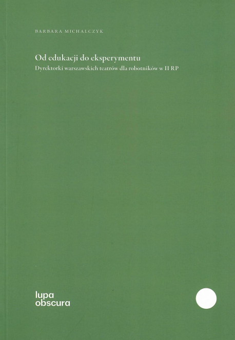 zdjęcie Od edukacji do eksperymentu. Dyrektorki warszawskich teatrów dla robotników w II RP