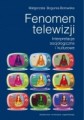 Fenomen telewizji. Interpretacje socjologiczne i kulturowe