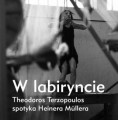 W labiryncie. Theodoros Terzopoulis spotyka Heinera Mullera