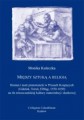 Między sztuką a religią. Dramat i teatr protestancki w Prusach Królewskich 1550-1650...