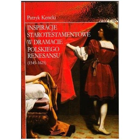 zdjęcie Inspiracje starotestamentowe w dramacie polskiego renesansu (1545-1625)