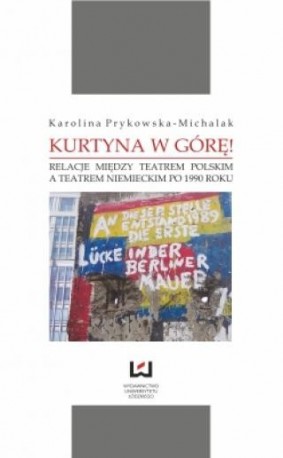 zdjęcie Kurtyna w górę! Relacje między teatrem polskim a teatrem niemieckim po 1990 roku