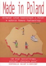 Made in Poland. Dziewięć sztuk teatralnych z Polski w wyborze Romana Pawłowskiego