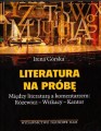 Literatura na próbę. Między literaturą a komentarzem: Różewicz - Witkacy - Kantor