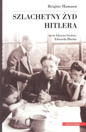 zdjęcie Szlachetny Żyd Hitlera. Życie lekarza biedoty Edwarda Blocha