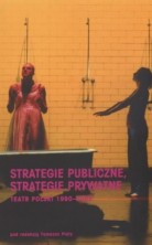 Strategie publiczne,strategie prywatne.Teatr polski 1990-2005.