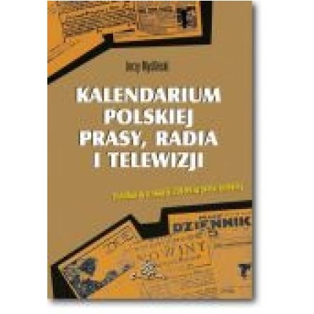 zdjęcie Kalendarium polskiej prasy, radia i telewizji (wyd. III poprawione i uzupełnione)