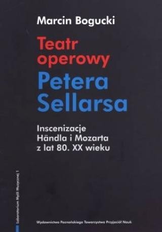 zdjęcie Teatr operowy Petera Sellarsa. Inscenizacje Handla i Mozarta z lat 80. XX wieku
