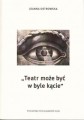 Teatr może być w byle kącie. Wokół zagadnień miejsca i przestrzeni w teatrze