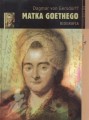 Matka Goethego. Biografia